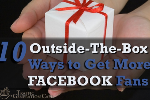 10 Creative Ways to Get More Facebook Fans