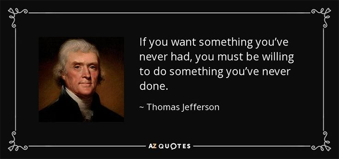 if-you-want-something-you-never-had-quote-thomas-jefferson-2