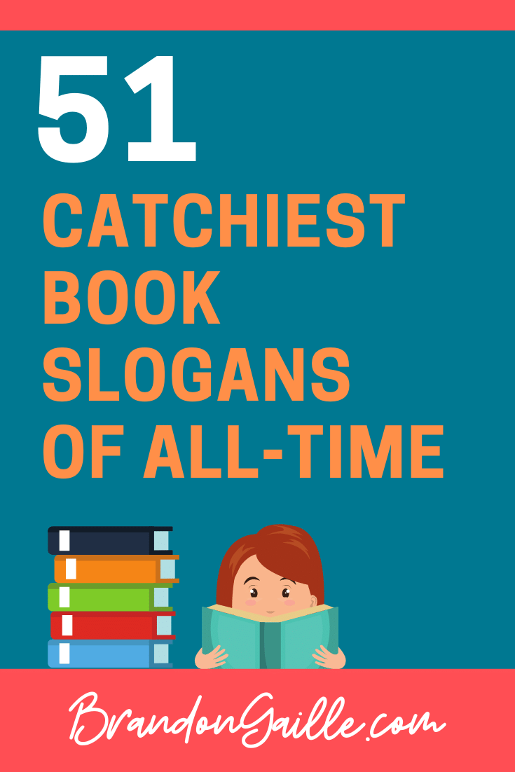 51 Best Catchy Book Slogans and Creative Taglines - BrandonGaille.com