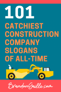 101 Examples of Catchy Construction Company Slogans and Taglines