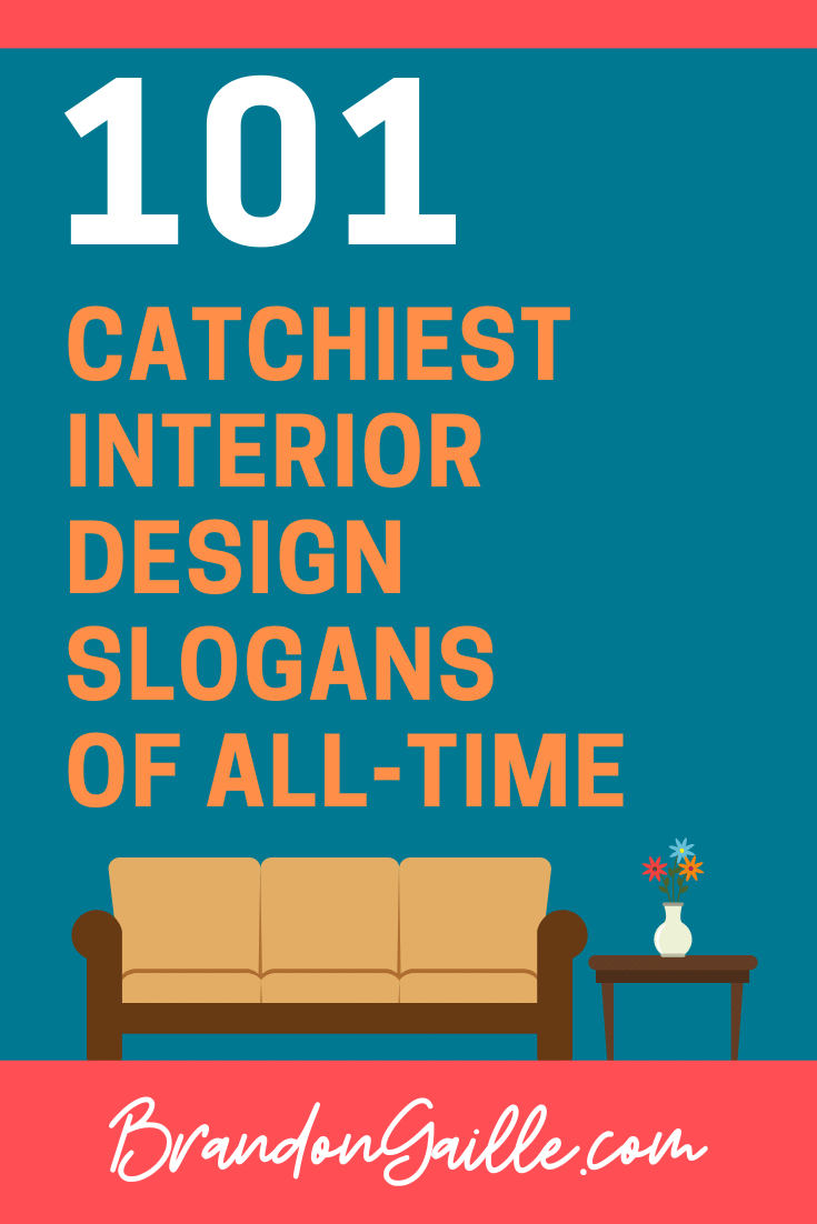 101 Catchy Interior Design Slogans and Advertising Taglines -  BrandonGaille.com