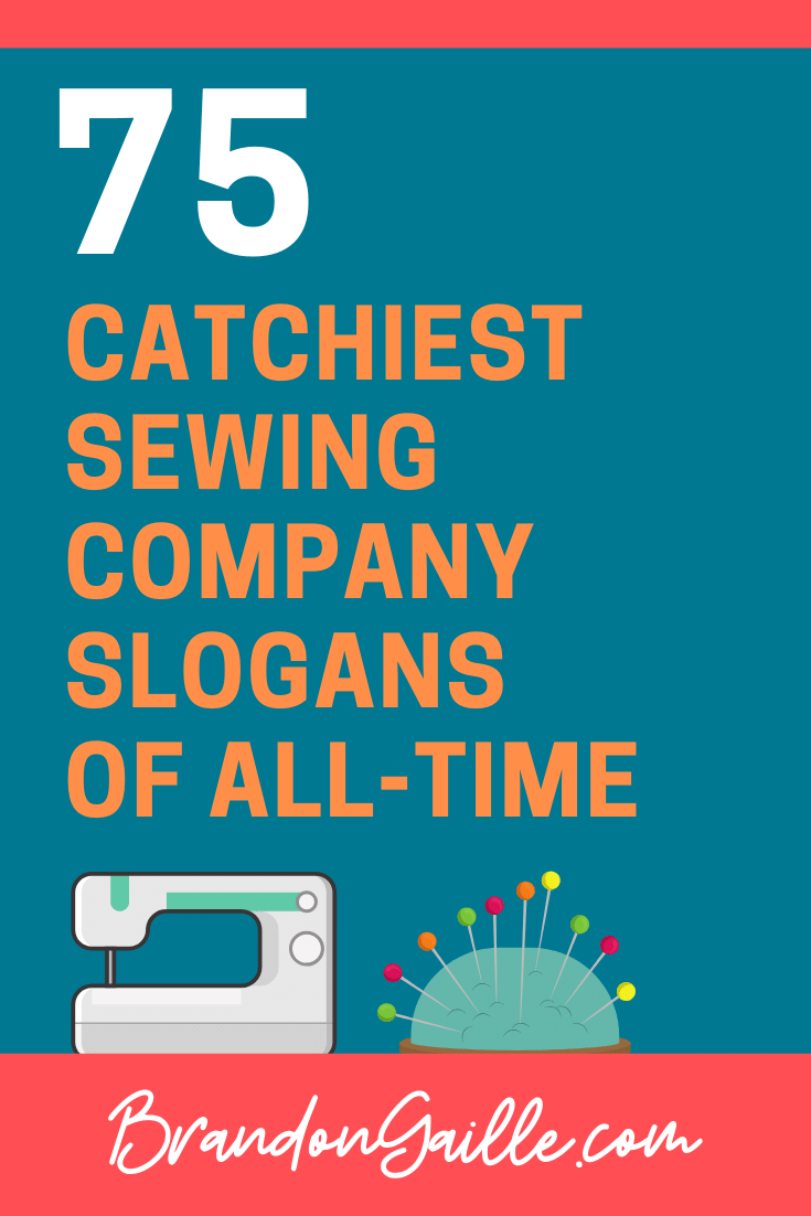 75 Good Catchy Sewing Company Slogans - BrandonGaille.com