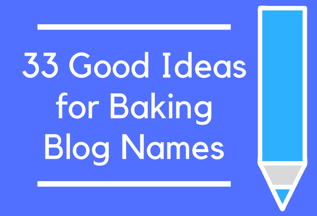 33 Good Ideas for Baking Blog Names