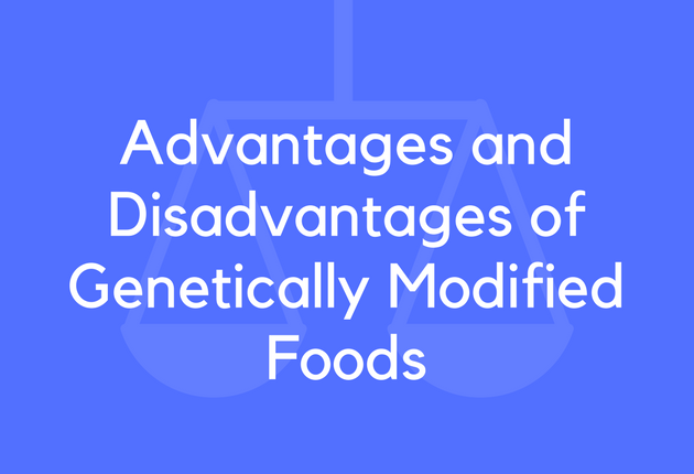 Advantages and Disadvantages of Genetically Modified Foods