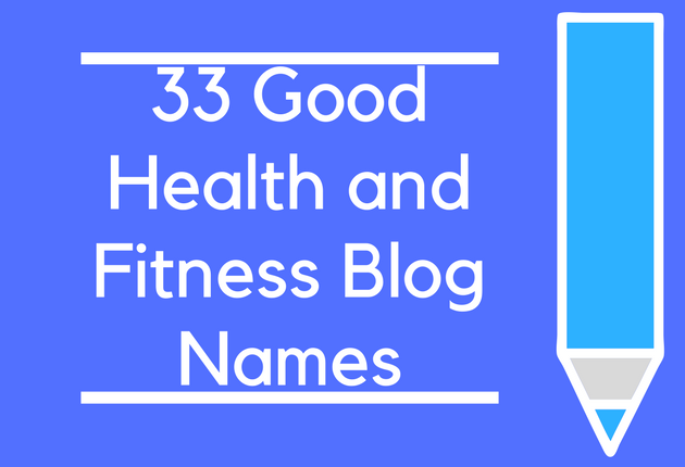 33 Good Health and Fitness Blog Names BrandonGaille com