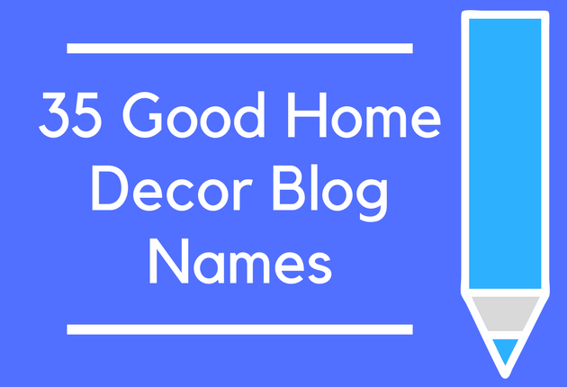 35 Good Home Decor Blog Names