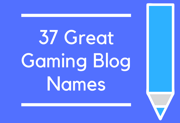 37 Great Gaming Blog Names