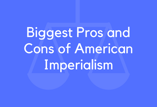 Biggest Pros and Cons of American Imperialism