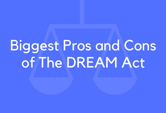 Biggest Pros and Cons of The DREAM Act