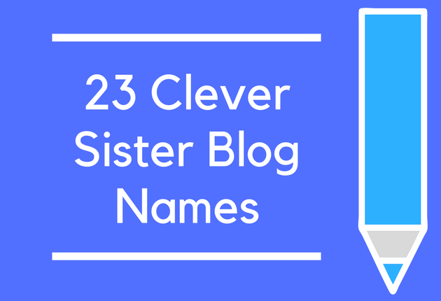 23 Clever Sister Blog Names