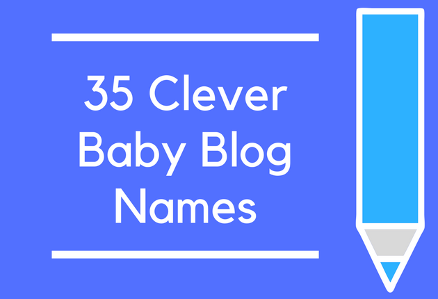 35 Clever Baby Blog Names Brandongaille