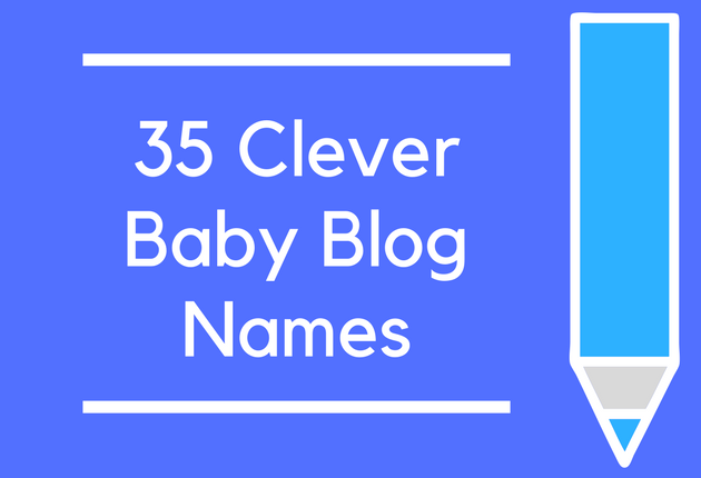 35 Clever Baby Blog Names