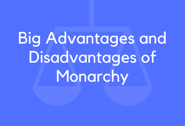 Big Advantages and Disadvantages of Monarchy