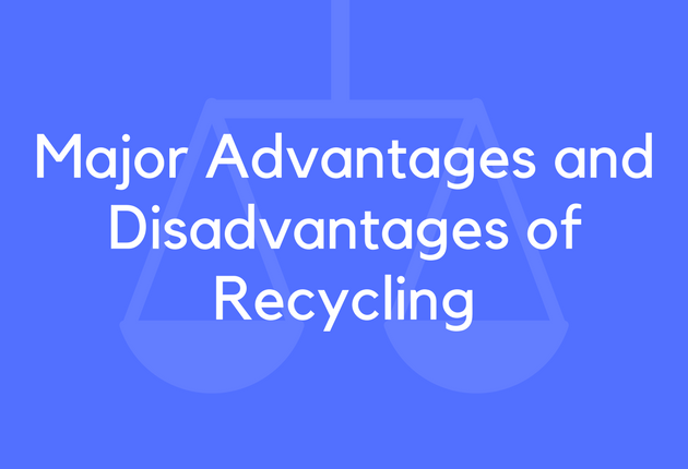 Major Advantages and Disadvantages of Recycling