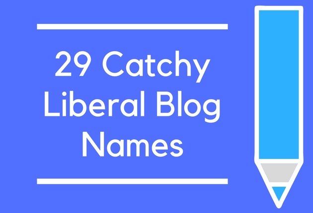29 Catchy Liberal Blog Names