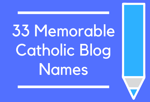 33 Memorable Catholic Blog Names BrandonGaille