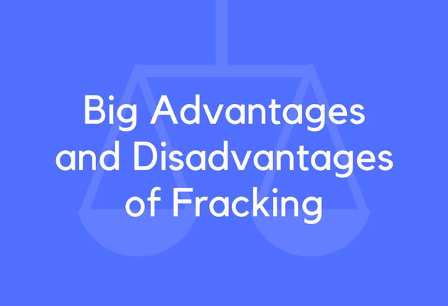 Big Advantages and Disadvantages of Fracking