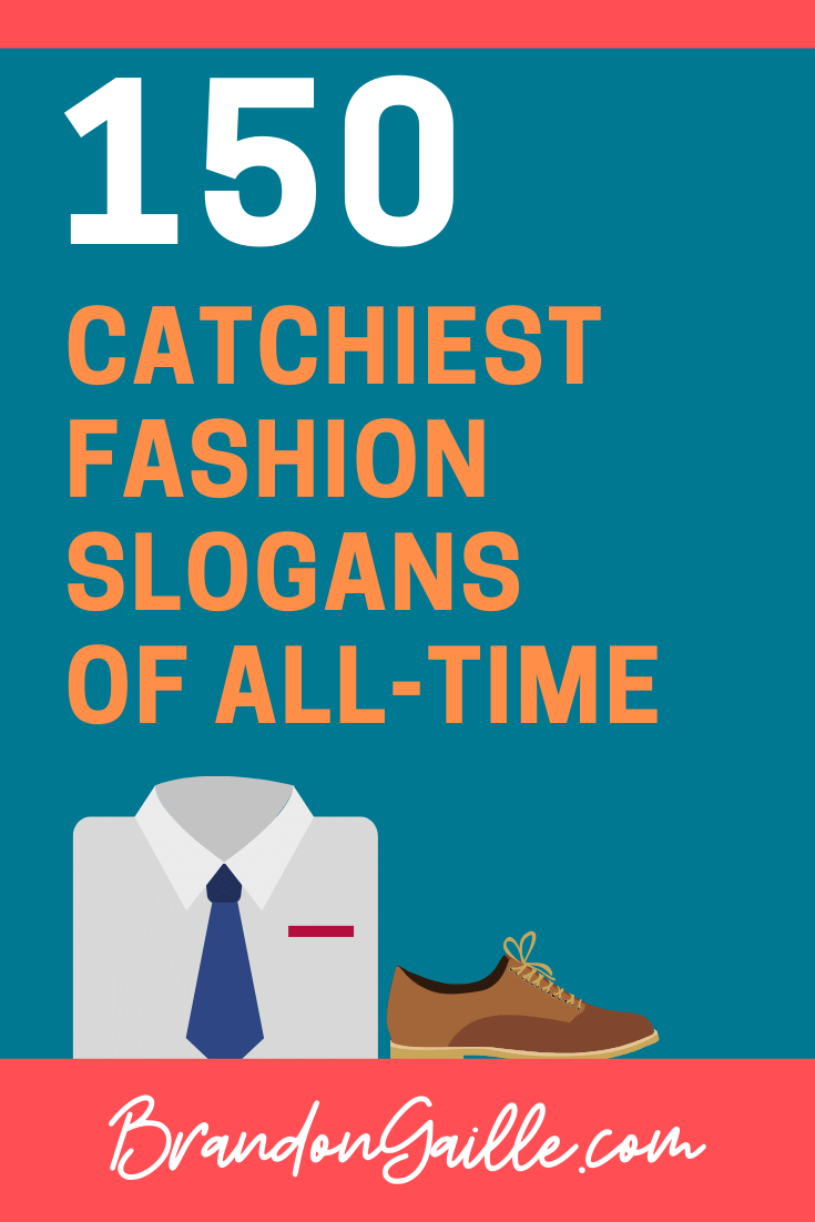 150 Catchy Fashion Slogans And Good Taglines BrandonGaille