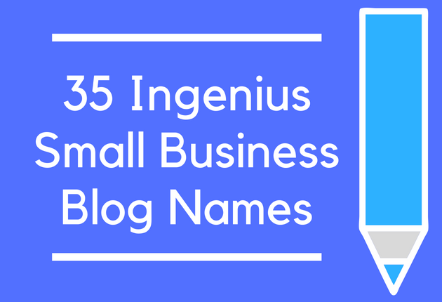 35 Ingenius Small Business Blog Names - BrandonGaille.com