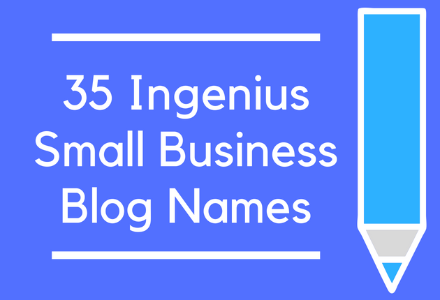 35 Ingenius Small Business Blog Names