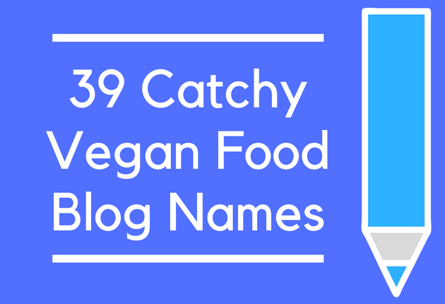 39 Catchy Vegan Food Blog Names