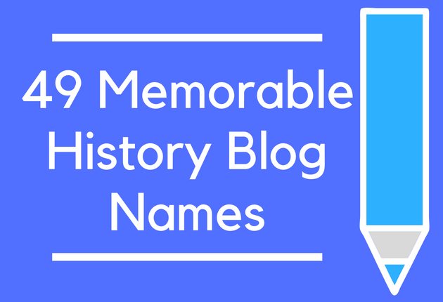 49 Memorable History Blog Names