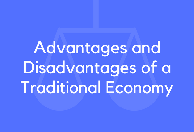 Advantages and Disadvantages of a Traditional Economy