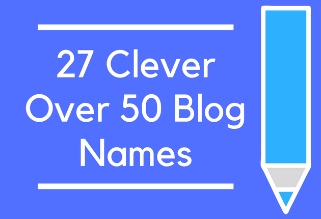 27 Clever Over 50 Blog Names