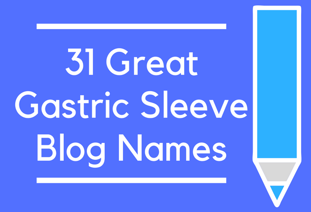 31 Great Gastric Sleeve Blog Names