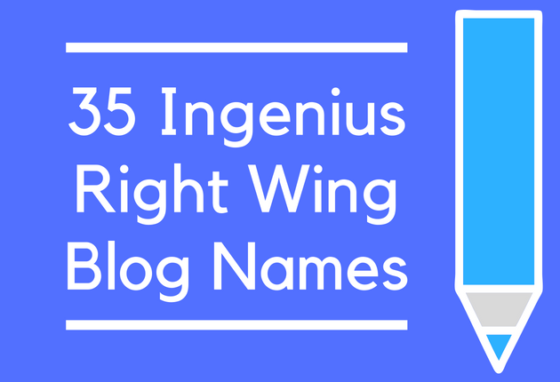 35 Ingenius Right Wing Blog Names