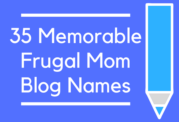 35 Memorable Frugal Mom Blog Names