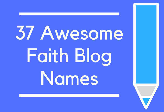 37 Awesome Faith Blog Names