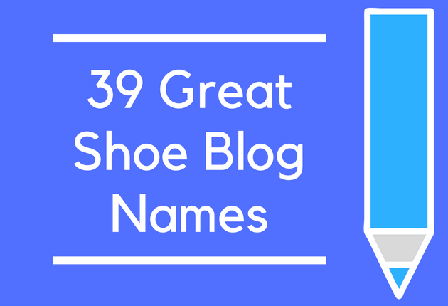 39 Great Shoe Blog Names