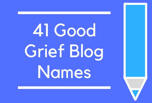 41 Good Grief Blog Names