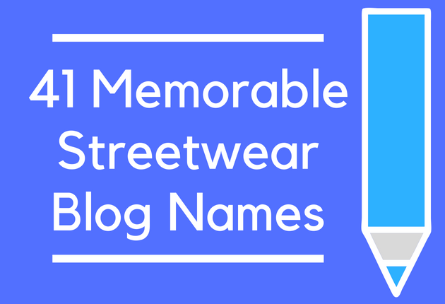 41 Memorable Streetwear Blog Names