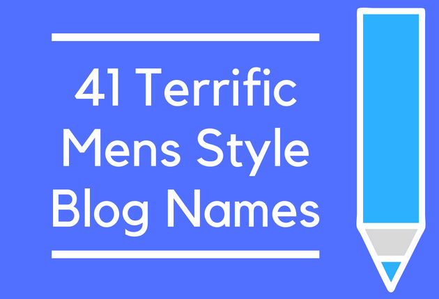 41 Terrific Mens Style Blog Names