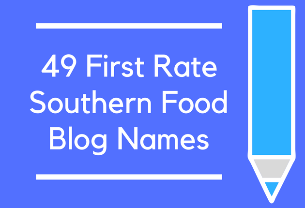 49 First Rate Southern Food Blog Names