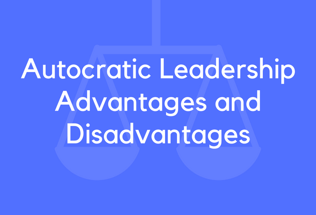 Autocratic Leadership Advantages and Disadvantages