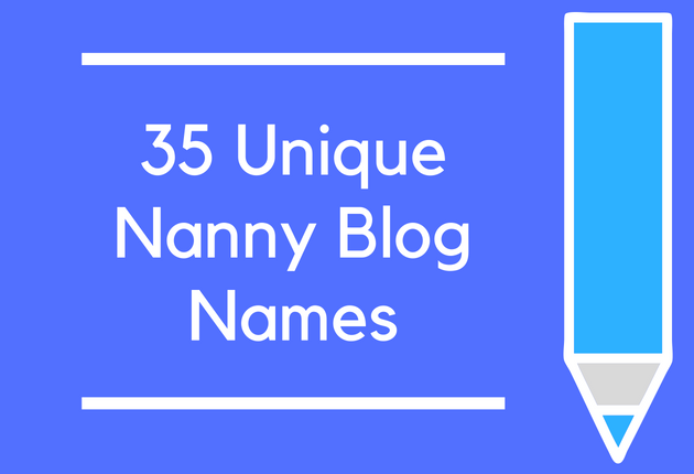 35 Unique Nanny Blog Names BrandonGaille