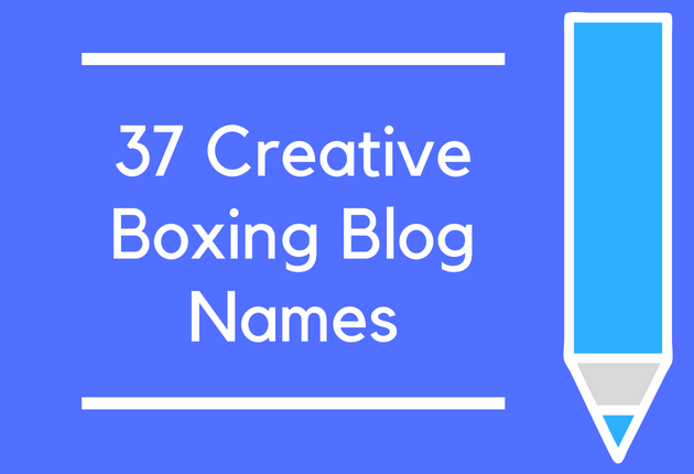 37 Creative Boxing Blog Names