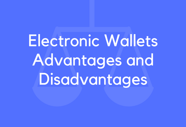 Electronic Wallets Advantages and Disadvantages