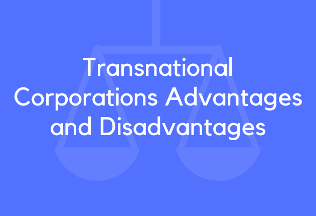 Transnational Corporations Advantages and Disadvantages