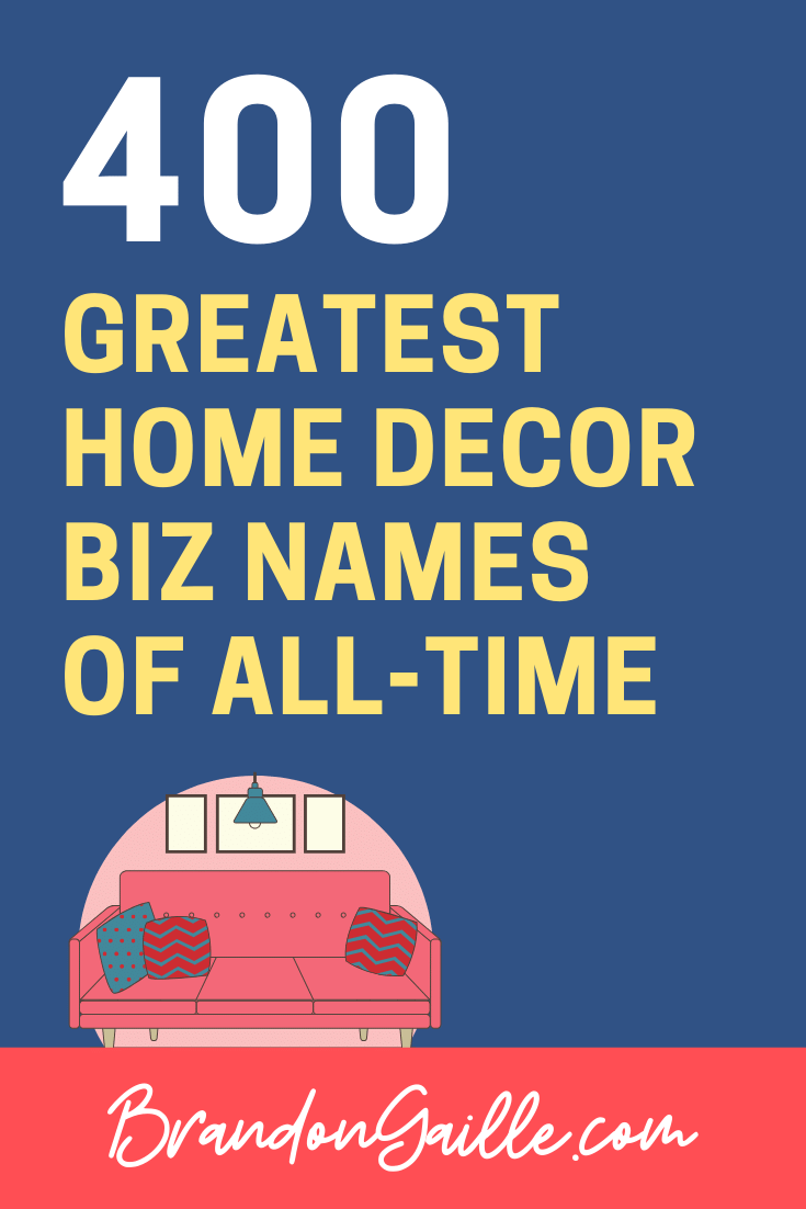 400 Catchy Home Decor Business Names - BrandonGaille.com